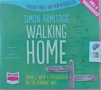 Walking Home - Travels with a Troubadour on the Pennine Way written by Simon Armitage performed by Simon Armitage on Audio CD (Unabridged)